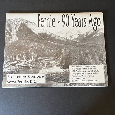 1994 Fernie 90 Years Ago Booklet Published by Free Press Limited Edition Canada