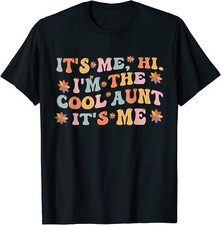 It's Me Hi I'm The Cool Aunt It's Me T-Shirt Funny Quote Saying Women