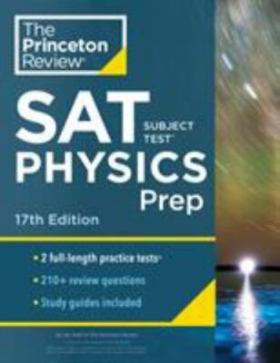 Princeton Review SAT Subject Test Physics Prep, 17th Edition: Practice Tests +