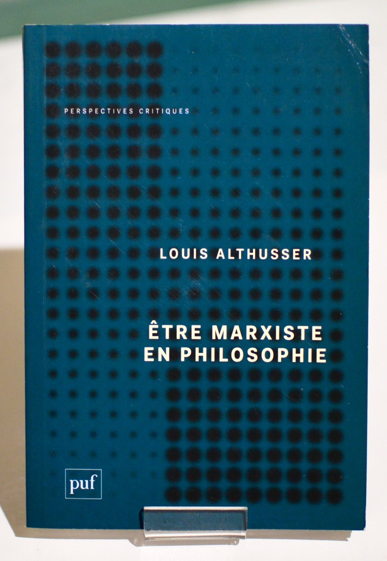 ÊTRE MARXISTE EN PHILOSOPHIE, Althusser Pensée politique XXe siècle théorie Marx