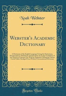 Webster's Academic Dictionary: A Dictionary of the