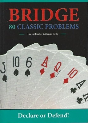 Bridge 80 Classic Problems: Declare or ..., Roth, Danny