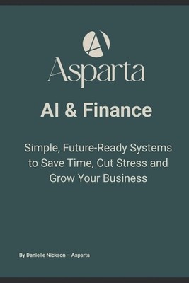 AI & Finance: Simple, Future-Ready Systems to Save Time, Cut Stress and Grow You