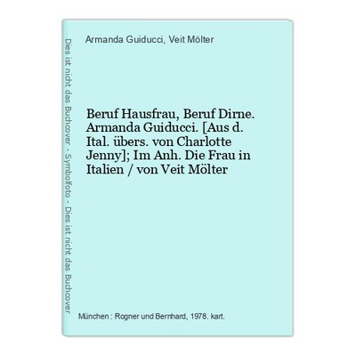 Beruf Hausfrau, Beruf Dirne. Armanda Guiducci. [Aus d. Ital. übers. von Charlott