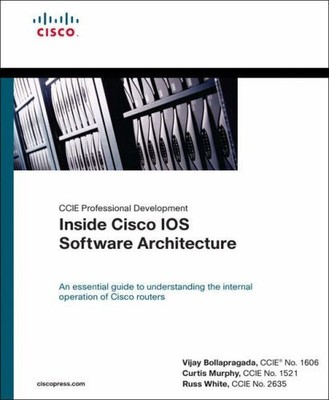 INSIDE CISCO IOS SOFTWARE ARCHITECTURE (CCIE PROFESSIONAL By Vijay Bollapragada