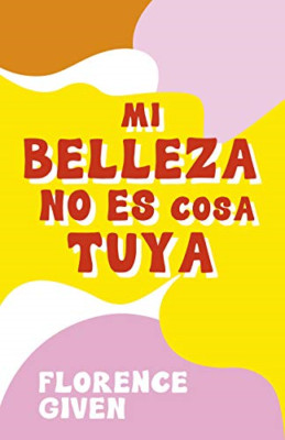 Mi belleza no es cosa tuya - Spanish Language Paperback NEW Ginn, Sarah 22/08/20