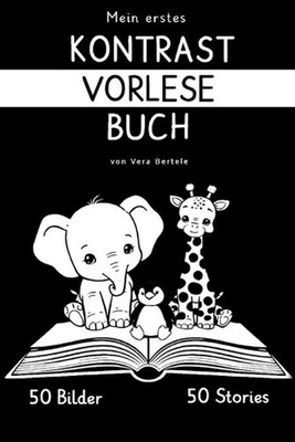 Mein erstes Kontrast-Vorlesebuch fr Babys: Schwarz-Weiss-Bilder und kurze Tierge