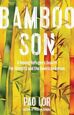Bamboo Son: A Hmong Refugee's Search for Identity and the American Dre Paperback