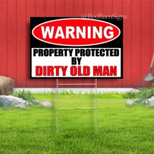 Property Protected By Dirty Old Man Indoor Outdoor Yard Sign with metal stakes