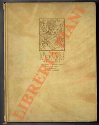 (GARDET Clement) -  Le livre d heures du Duc Louis de Savoie.Lettre-préface de