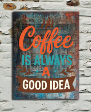 Coffee Is Always A Good Idea Retro Style Metal Sign plaque bar Cafe Shop pub