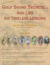 Golf Swing Secrets and Lies: Six Timeless Lessons - Hardcover - VERY GOOD