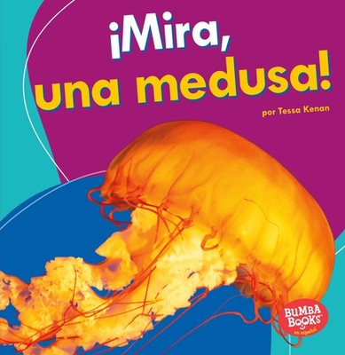 �Mira, una medusa! (Look, a Jellyfish!) (Bumba Books � en espa�ol ? Veo animale,