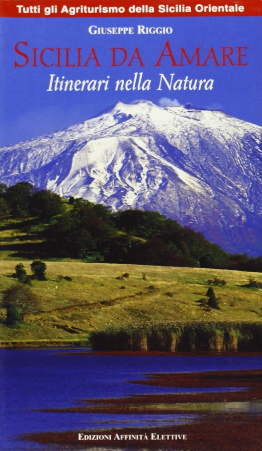 Sicilia da amare. Itinerari nella natura (Sicilia orientale)