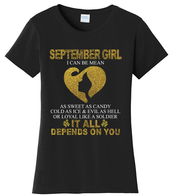 Funny September Girl Can Be Mean Birthday T Shirt New Graphic Tee