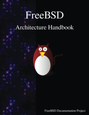 Freebsd Architecture Handbook - Paperback NEW Project, Freebs 04/10/2016