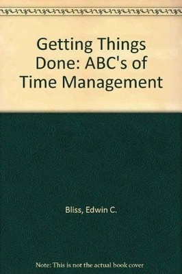 Getting Things Done: ABC's of Time Management, Bliss, Edwin C., Good Book