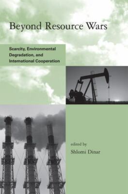 Beyond Resource Wars : Scarcity, Environmental Degradation, and International...