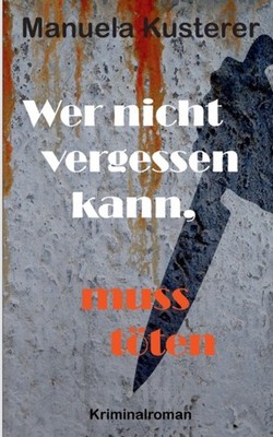 Kusterer - Wer nicht vergessen kann muss tten Kriminalroman - New pa - X555z