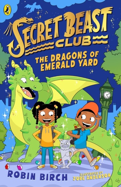 Secret Beast Club: The Dragons of Emerald Yard by Robin Birch (Paperback Book)