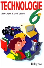 Technologie, 6e, Cliquet et  Jean Gaigher
