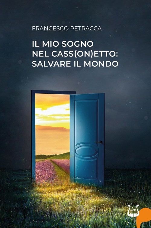 Libri Petracca Francesco - Il Mio Sogno Nel Cass(On)Etto: Salvare Il Mondo