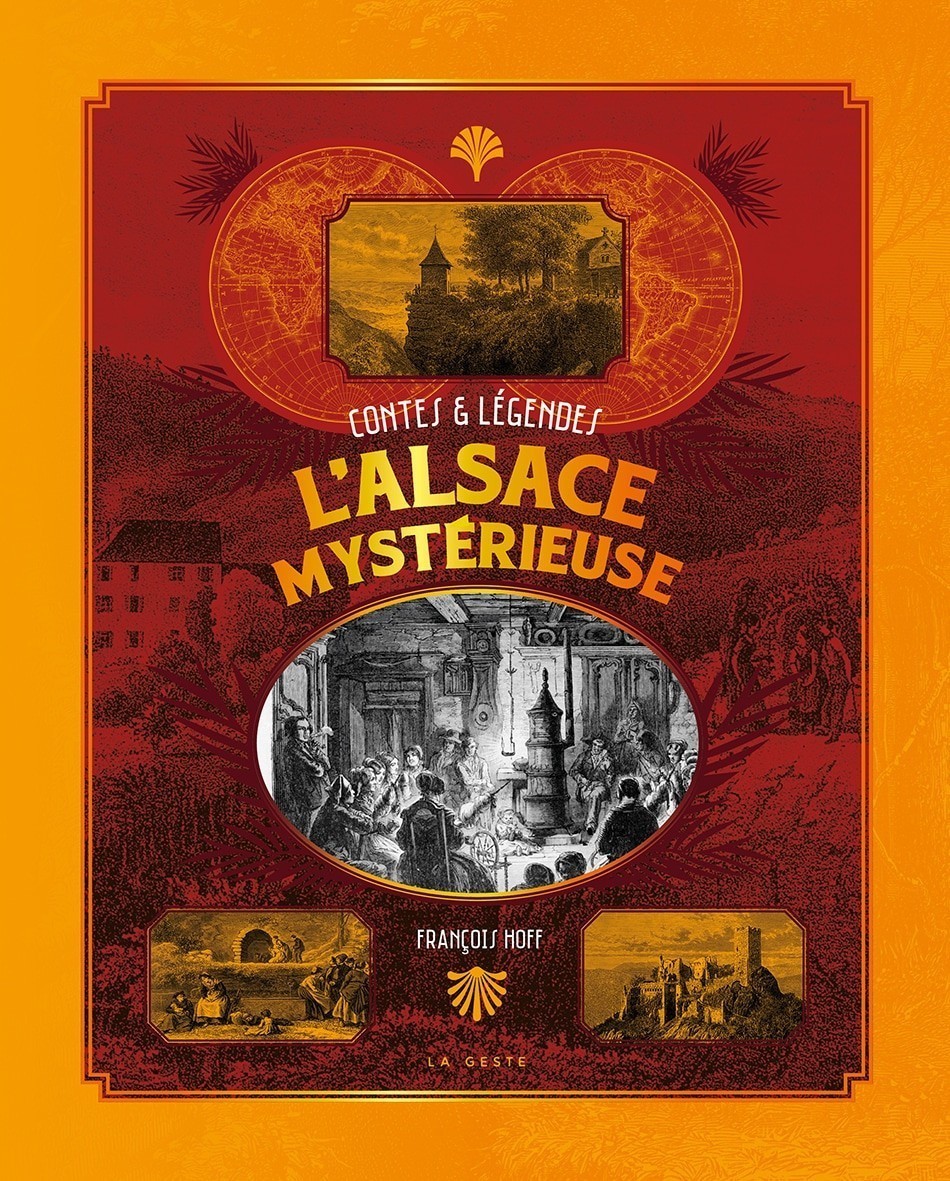 Livre L’Alsace Mystérieuse Contes et légendes mythiques, guide culturel de l'Alsace fantastique