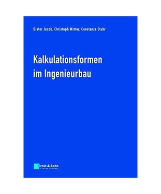 Kalkulationsformen im Ingenieurbau, Dieter Jacob, Constanze Stuhr, Christoph Win
