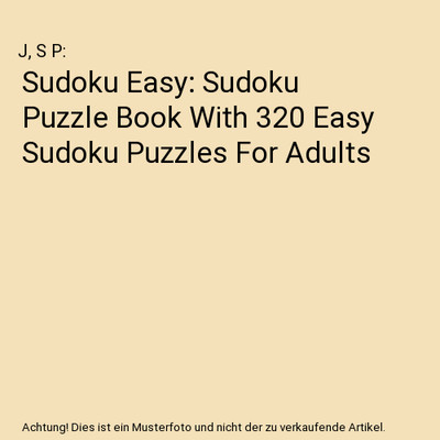 Sudoku Easy: Sudoku Puzzle Book With 320 Easy Sudoku Puzzles For Adults, J, S P