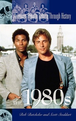 The 1980s (American Popular Culture Through History)