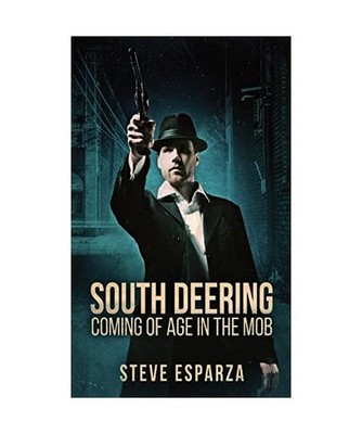 South Deering: Coming Of Age In The Mob: Coming Of Age In The Mob, Steve Esparza