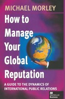 Michael Morley | How To Manage Your Global Reputation | Taschenbuch | Englisch