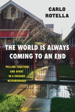 The World Is Always Coming to an End: Pulling Together and Apart in a Chi - GOOD The World Is Always Coming to an End: Pulling Together and Apart in a Chi - GOOD