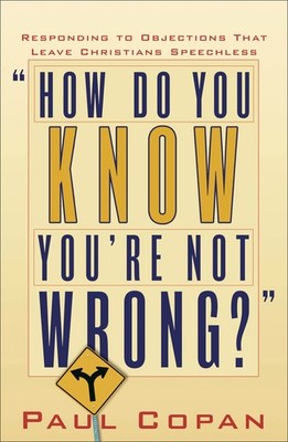 How Do You Know You're Not Wrong?: Responding to Objections That Leave Chris...