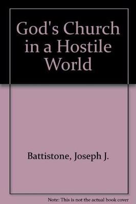 GOD'S CHURCH IN A HOSTILE WORLD (BIBLE BOOKSHELF) By Joseph J. Battistone *VG+*