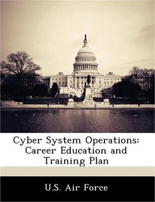 Cyber System Operations: Career Education and Training Plan (Paperback or Softba