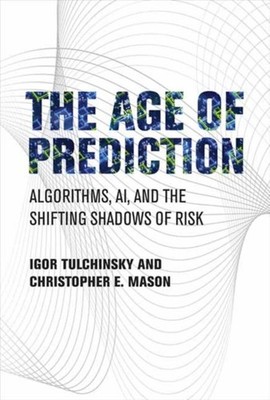 The Age of Prediction Algorithms AI and the  by Igor Tulchinsky HARDBACK