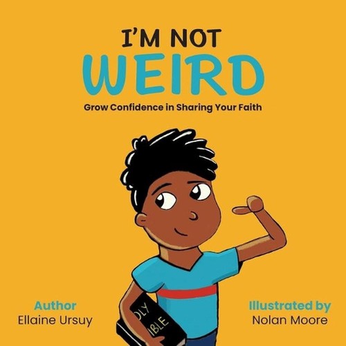 I'm Not Weird: Grow Confidence in Sharing Your Faith by Ellaine Ursuy (English)
