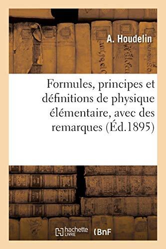 Formules, principes et definitions de physique elementaire, avec des remarque-,