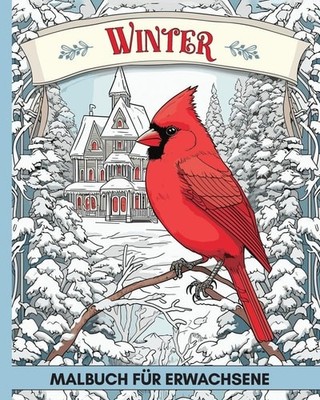 Winter Malbuch fÃ¼r Erwachsene: 60 Winterlandschaften Ausmalbuch ...  (paperback
