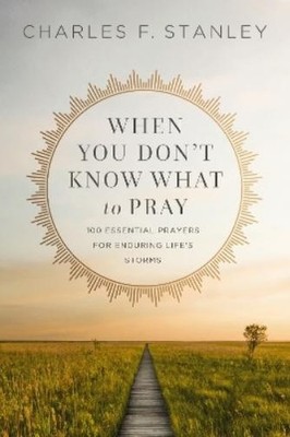 Charles F. Stanley When You Don't Know What to Pray (Taschenbuch)