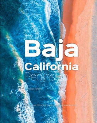 Buch - Stefano Frontani - Baja California Peninsula. La Penisola Piu Affascinan