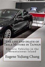 The Life and Death of Tesla Motors in Taiwan: Electric Vehicles in the Mounta...