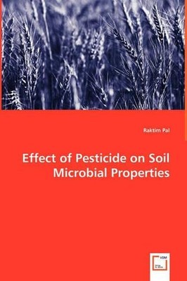 Effect of Pesticide on Soil Microbial Properties by Raktim Pal (English) Paperba