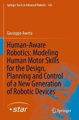 Human-Aware Robotics: Modeling Human Motor Skills for the Design, Planning and C