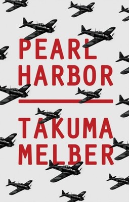 Pearl Harbor: Japan's Attack and America's Entry into by Takuma Melber HARDBACK