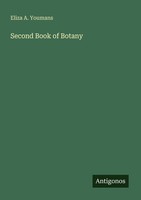 Second Book Of Botany Eliza A. Youmans