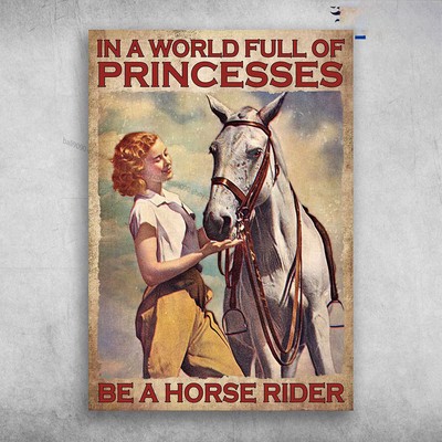 Horse Riding, Horse Lover - In A World Full Of Princesses, Be A Horse Rider