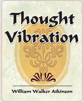 Thought Vibration - 1911 Walker Atkinson William Walker Atkinson (u. a.) Buch