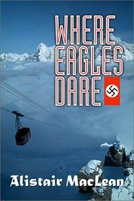 Where Eagles Dare (Adrenaline Classics Series) by Alistair MacLean